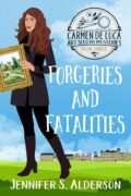 Forgeries and Fatalities (Carmen De Luca Art Sleuth Mysteries #3) cover