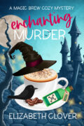 Enchanting Murder (A Magic Brew Cozy Mystery Book 1) cover