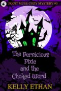 The Pernicious Pixie and the Choked Word cover
