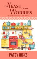 The Yeast of My Worries cover