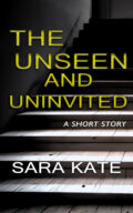 THE UNSEEN AND UNINVITED cover