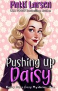 Pushing Up Daisy (Daisy Bruce Cozy Mysteries #1) cover