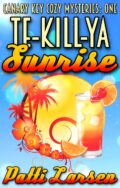 Te-Kill-Ya Sunrise (Canary Key Cozy Mysteries #1) cover