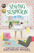 Sewing Suspicion (A Quilting Cozy Mystery, Book 1) cover