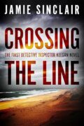 Crossing The Line: The First Detective Inspector Keegan Novel cover